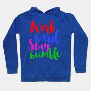 work hart stay humble Hoodie